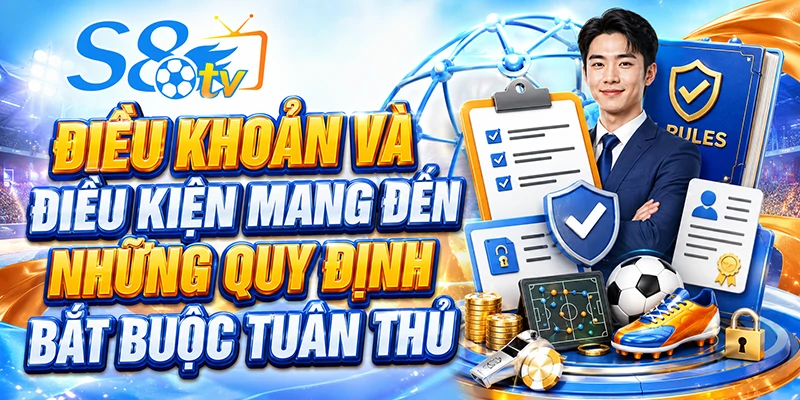 Điều khoản và điều kiện mang đến những quy định bắt buộc tuân thủ
