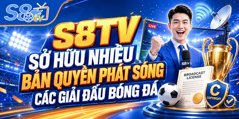 S8TV sở hữu nhiều bản quyền phát sóng các giải đấu bóng đá