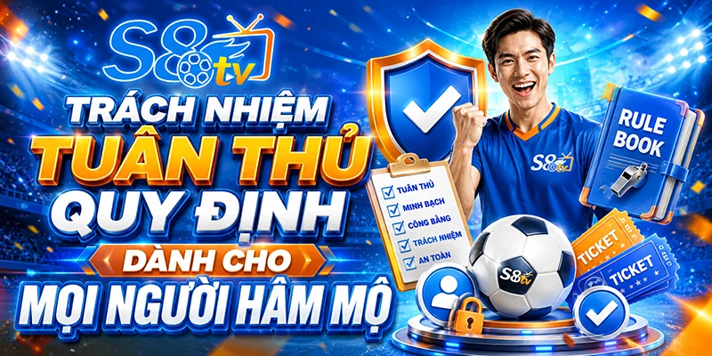 Trách nhiệm tuân thủ quy định dành cho mọi người hâm mộ